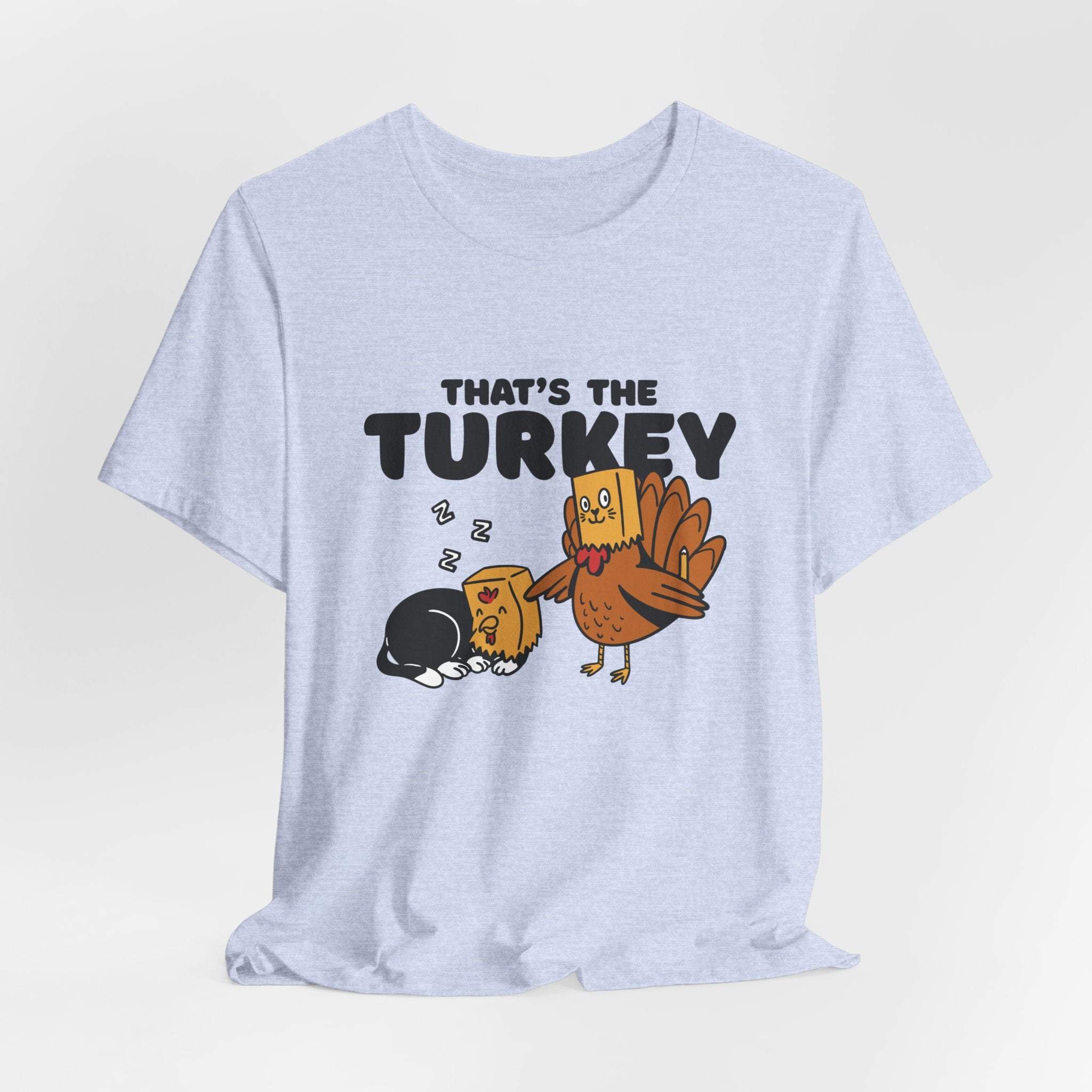 That's The Turkey Thanksgiving Unisex Tee