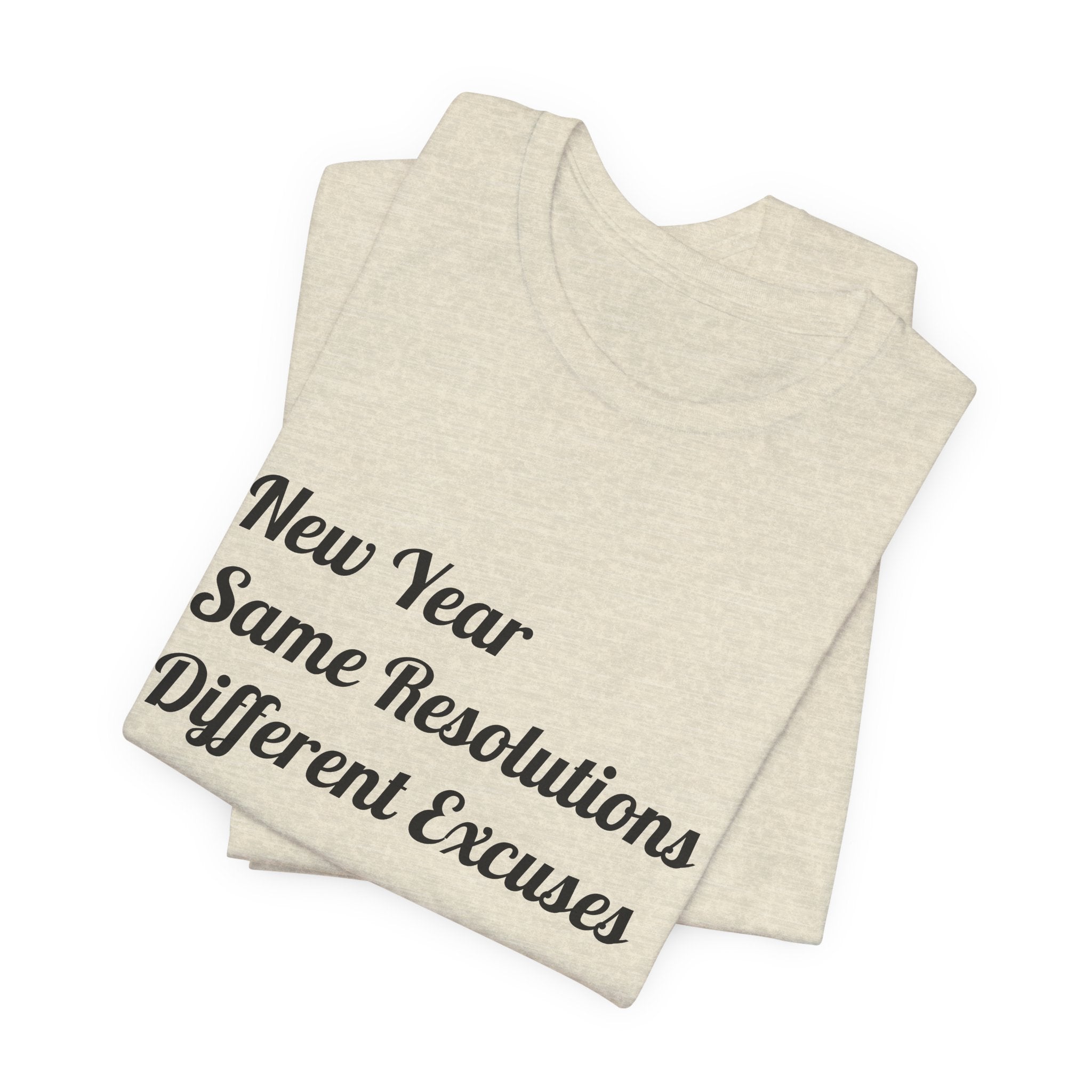 New Year, Same Resolutions Different Excuses Unisex Tee