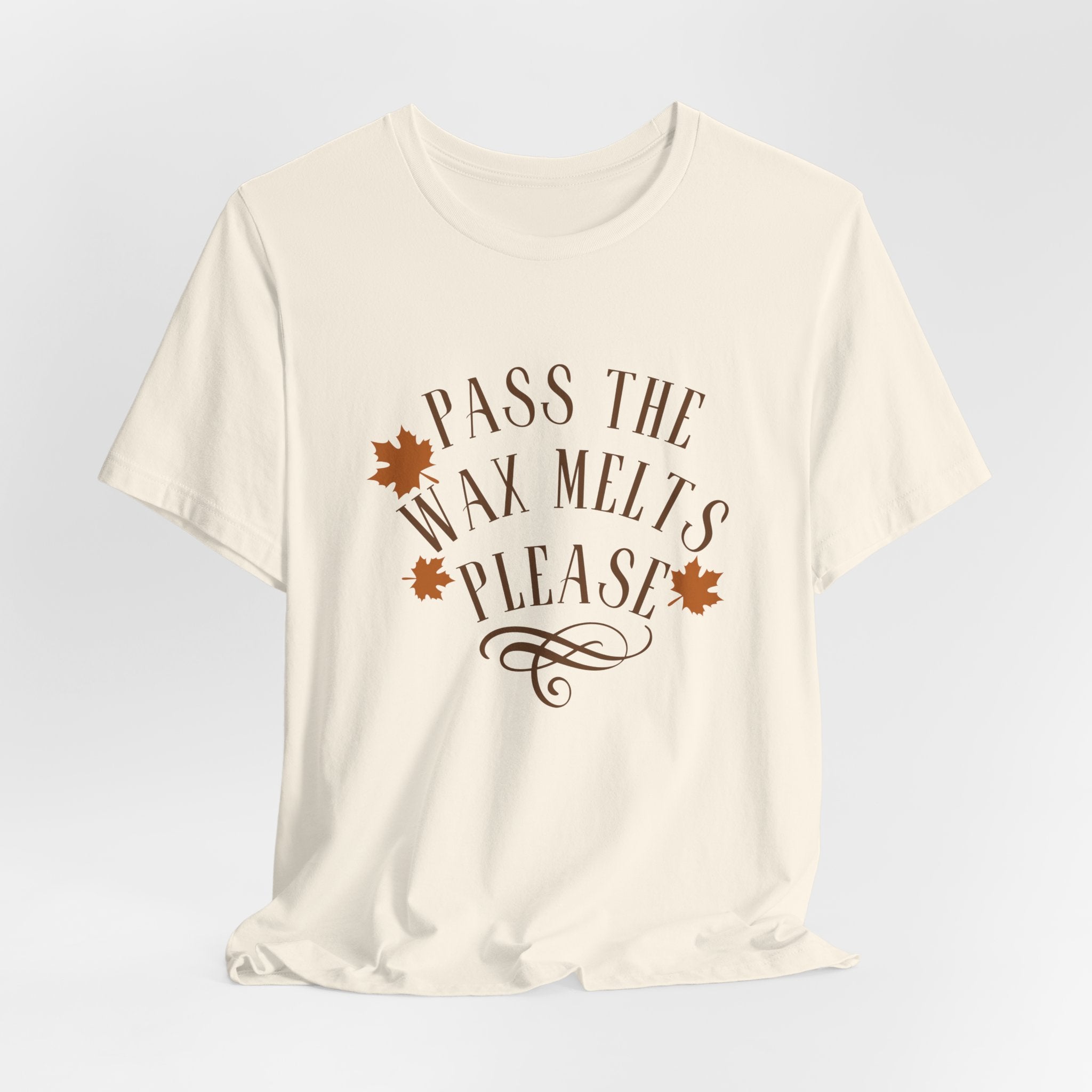 Pass the Wax Melts Please Unisex Tee