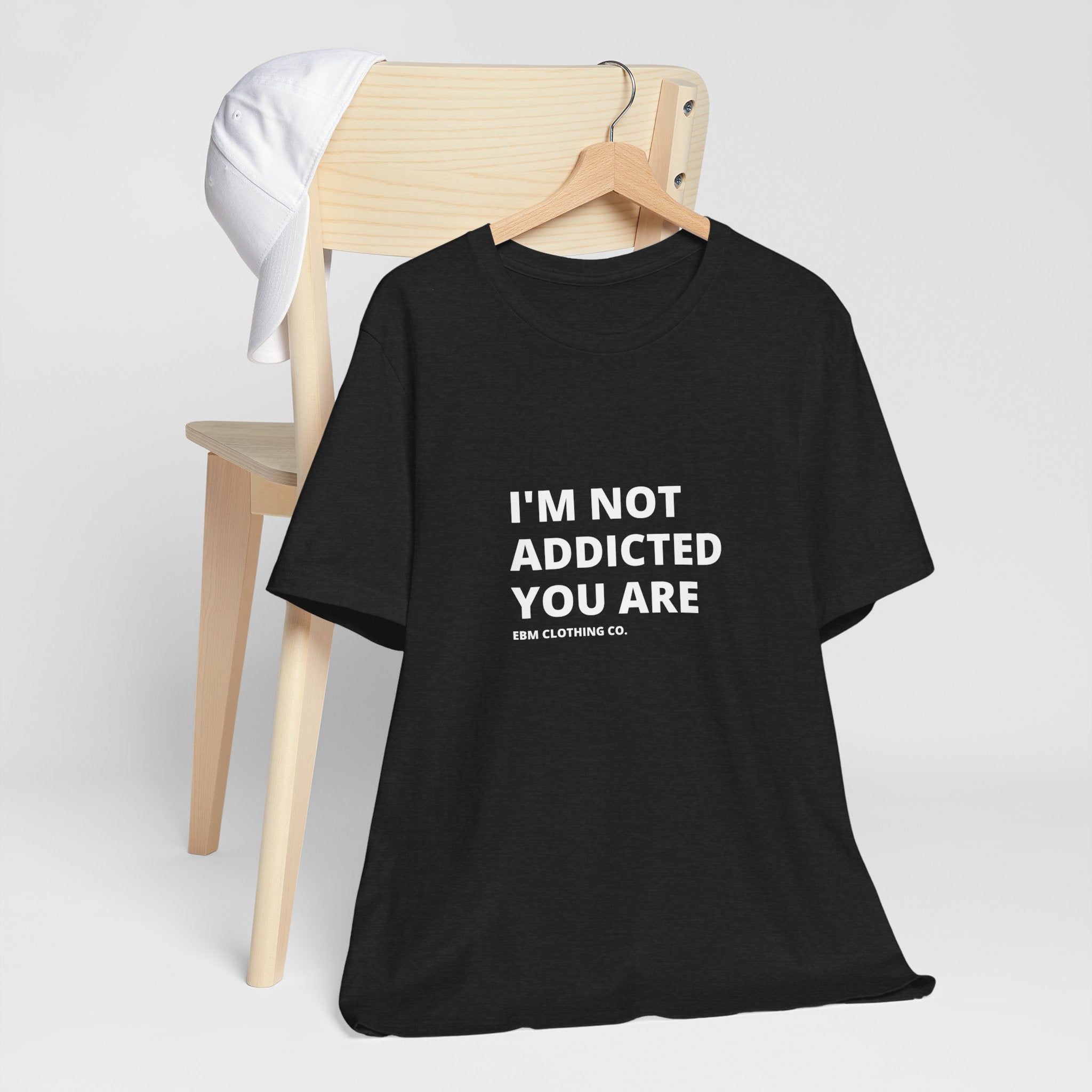 I'm Not Addicted You Are Cllassic Unisex Tee