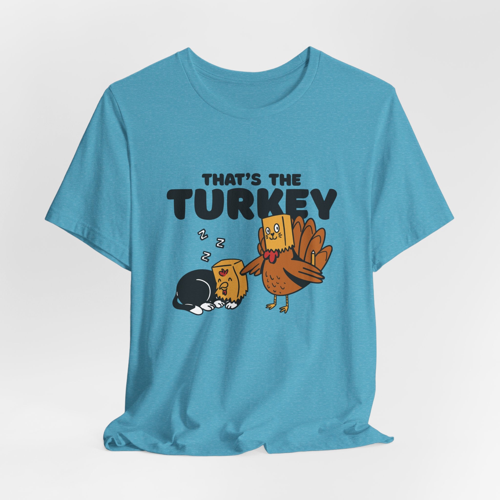 That's The Turkey Thanksgiving Unisex Tee