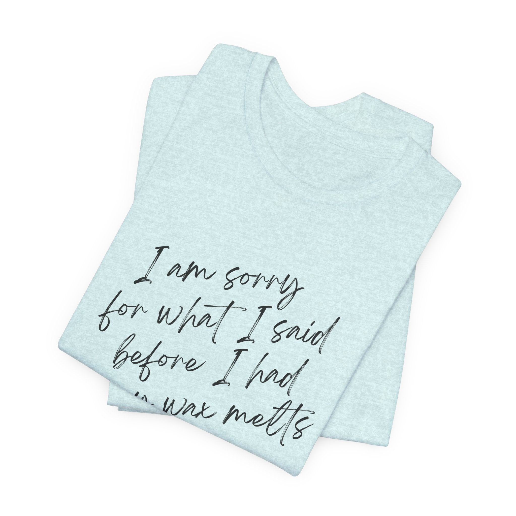 I'm Sorry For What I Said Classic Unisex Tee