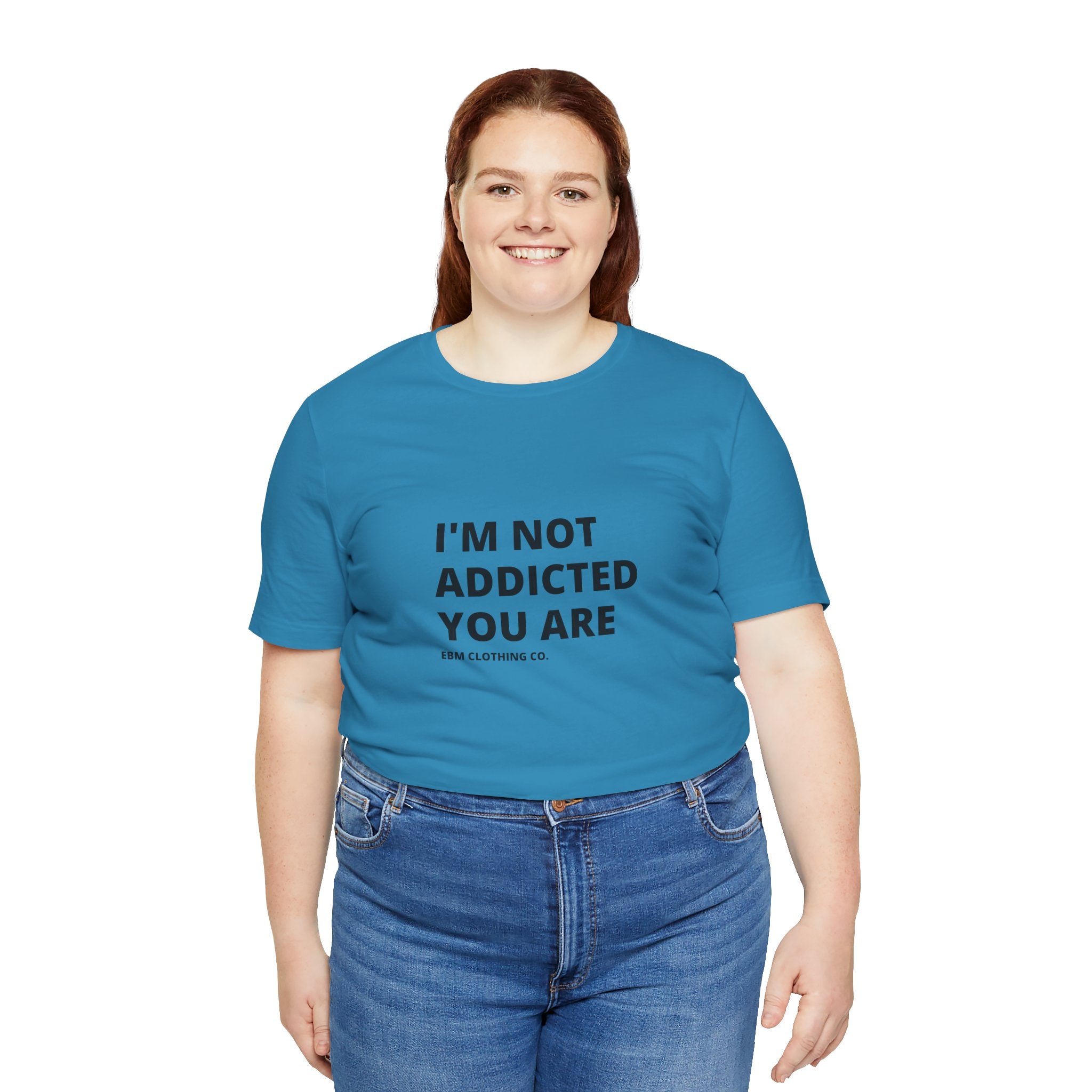 I'm Not Addicted You Are Cllassic Unisex Tee