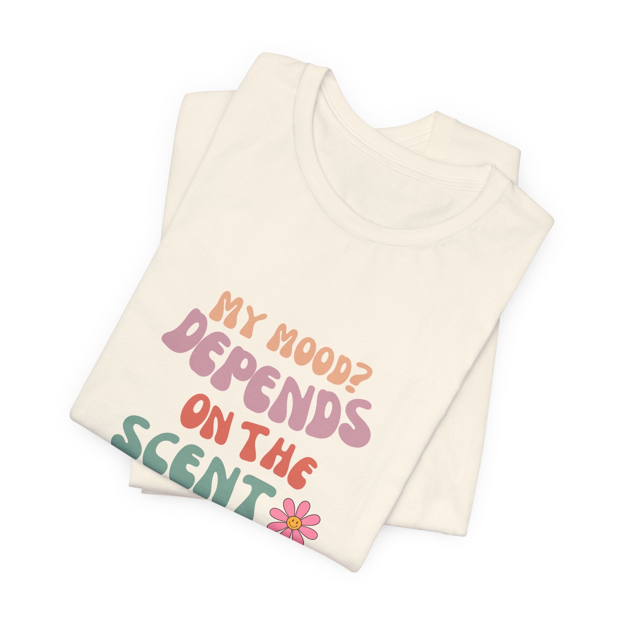 My Mood? Depends On The Scent Classic Unisex Tee