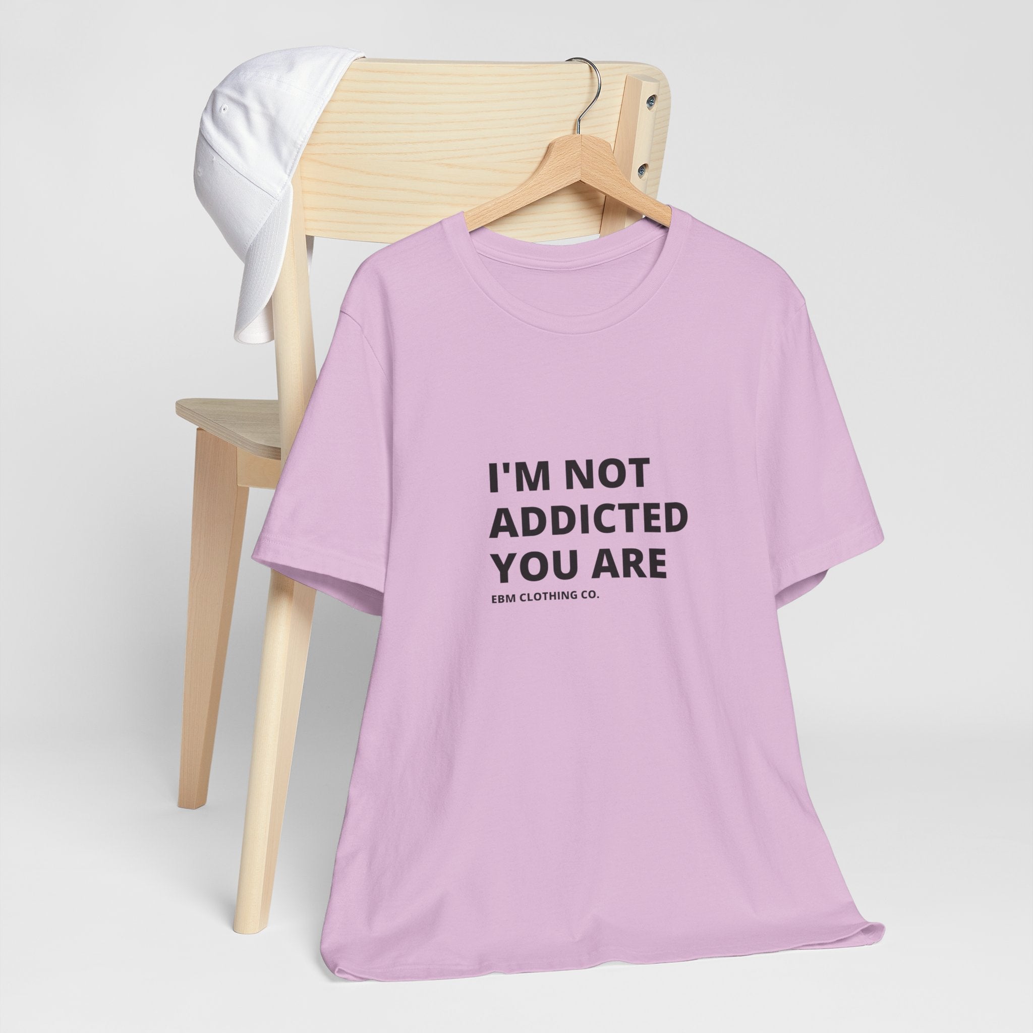 I'm Not Addicted You Are Cllassic Unisex Tee