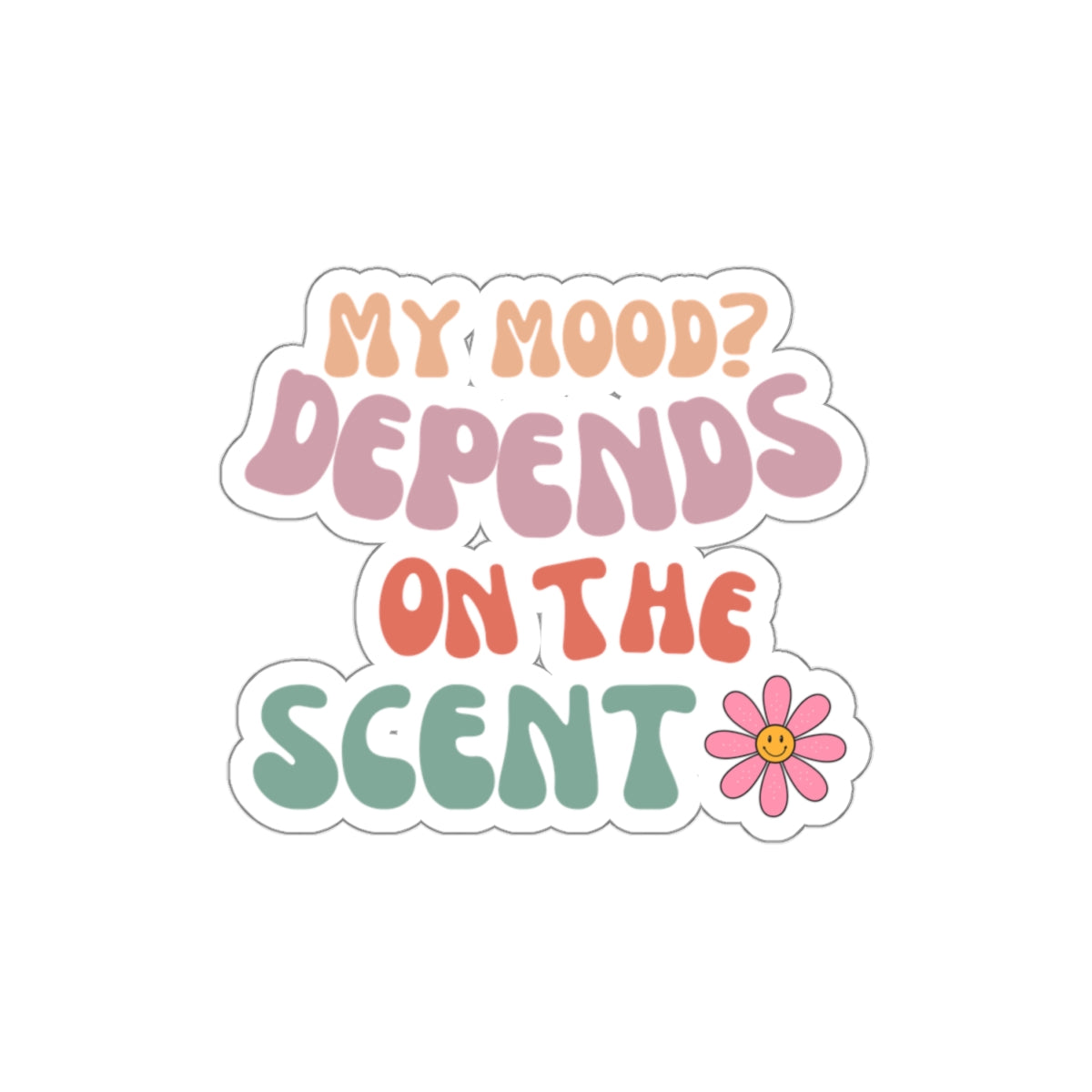 My Mood? Depends On The Scent- Vinyl Stickers