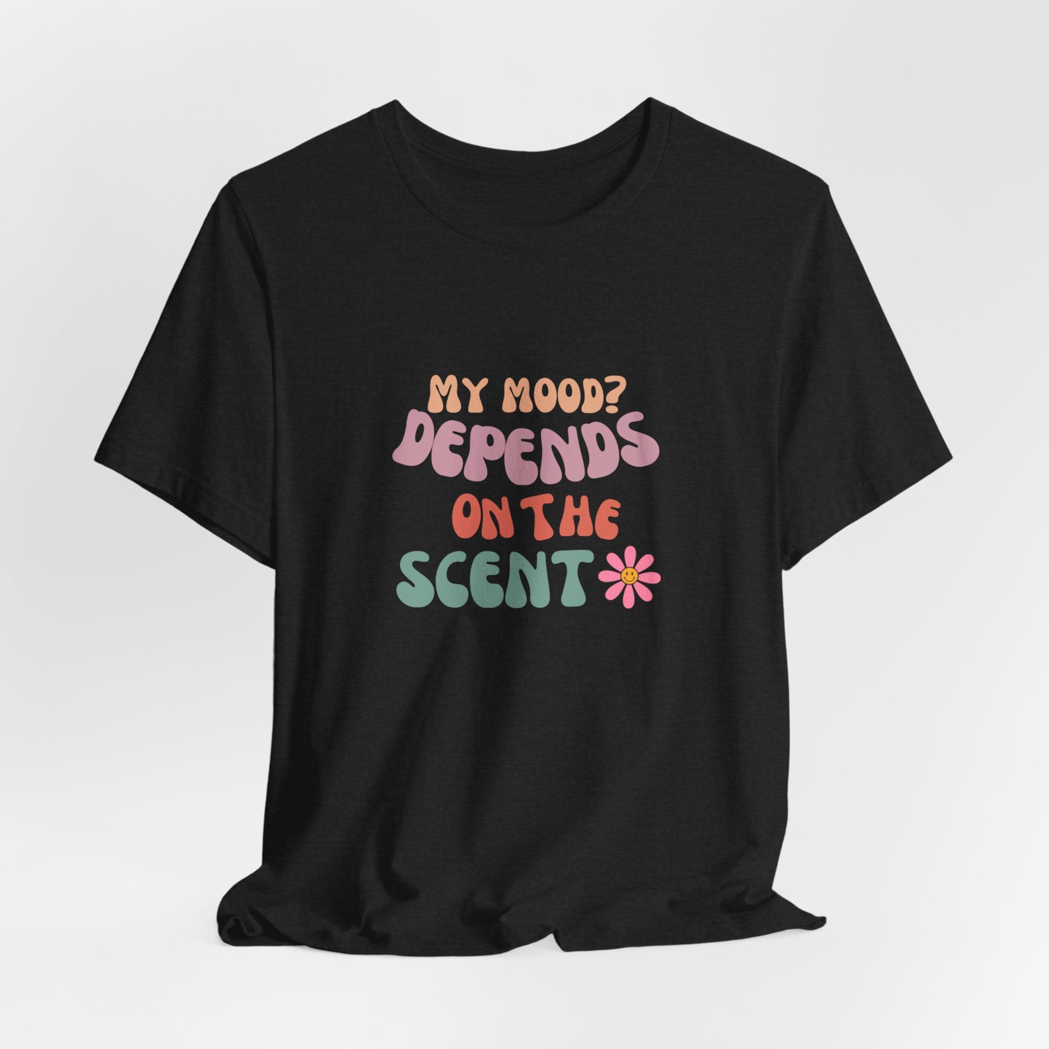 My Mood? Depends On The Scent Classic Unisex Tee