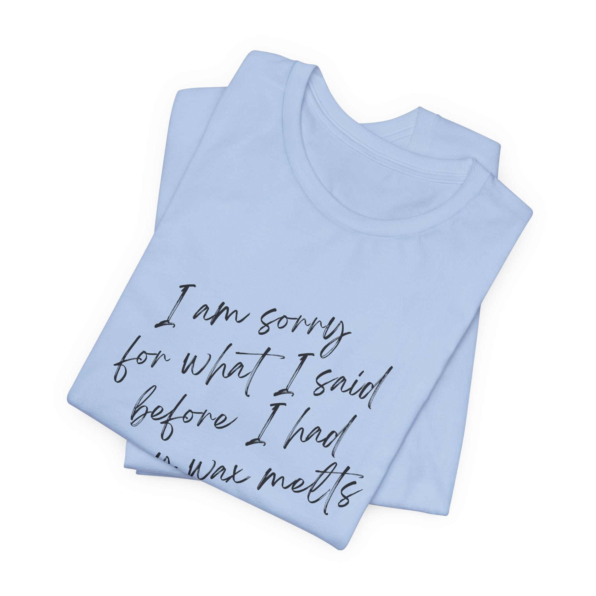 I'm Sorry For What I Said Classic Unisex Tee