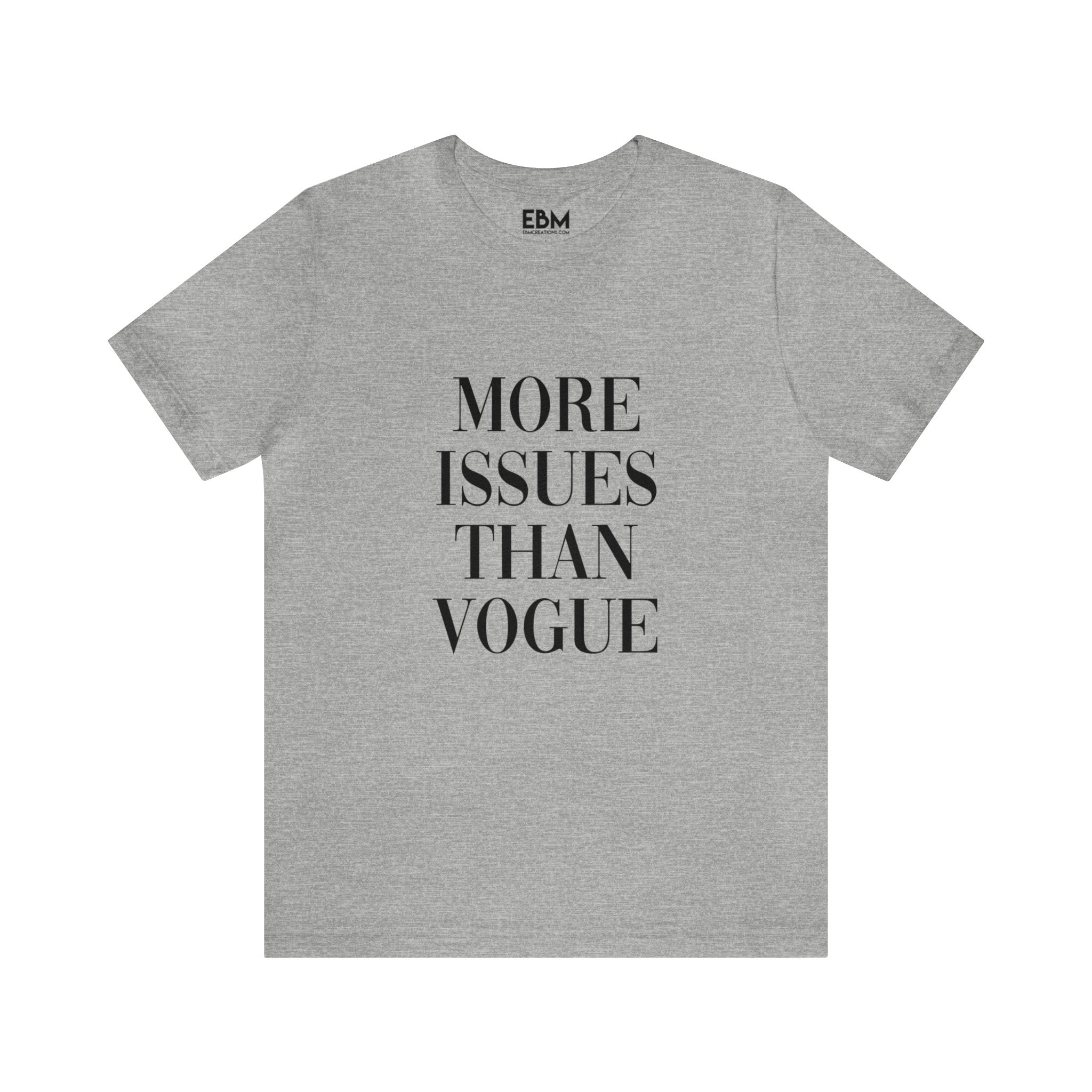 More Issues Than Vogue - Unisex Jersey Short Sleeve Tee