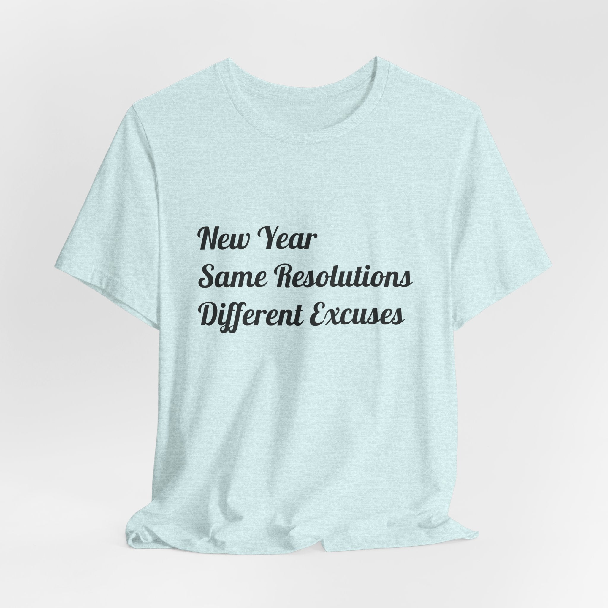 New Year, Same Resolutions Different Excuses Unisex Tee