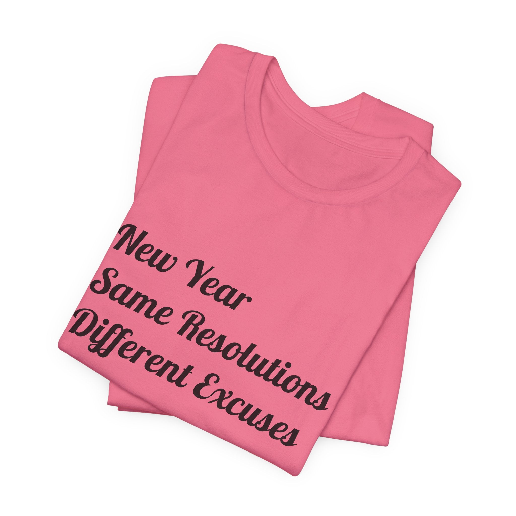 New Year, Same Resolutions Different Excuses Unisex Tee