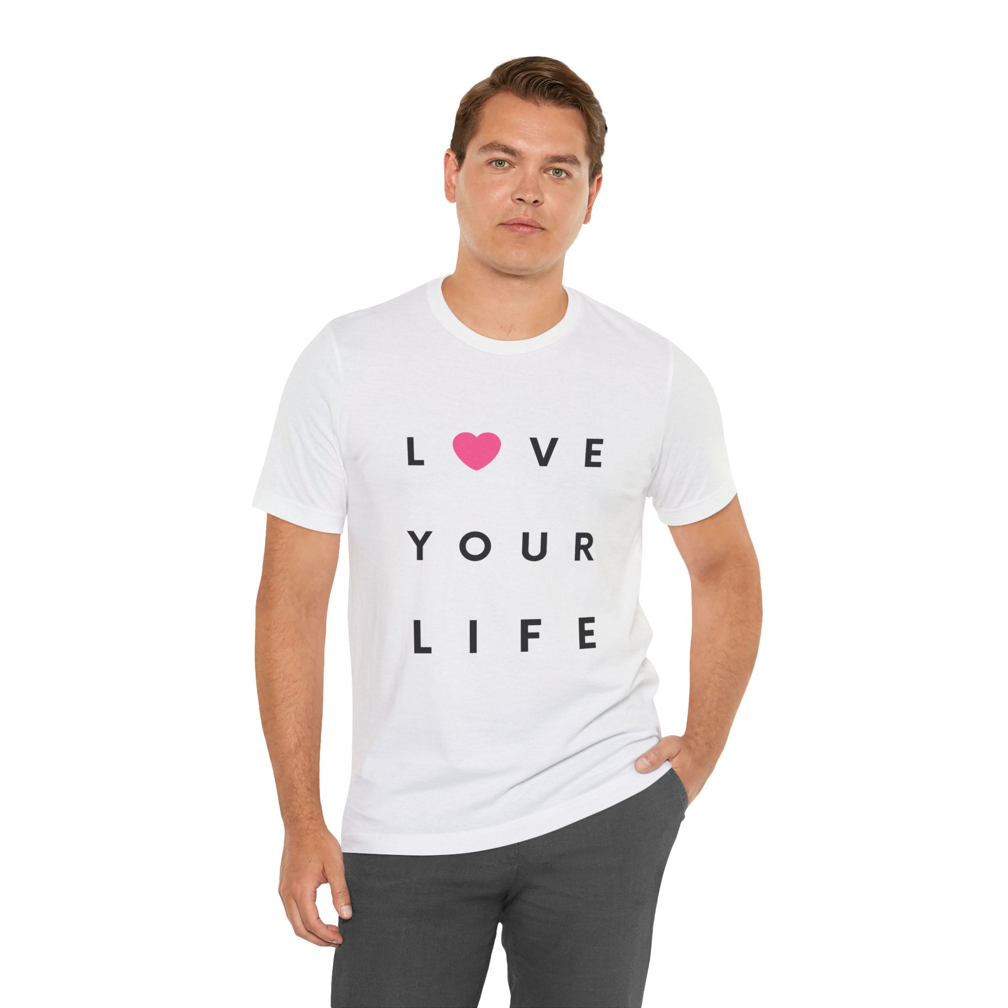 Love Your Life Unisex Tee