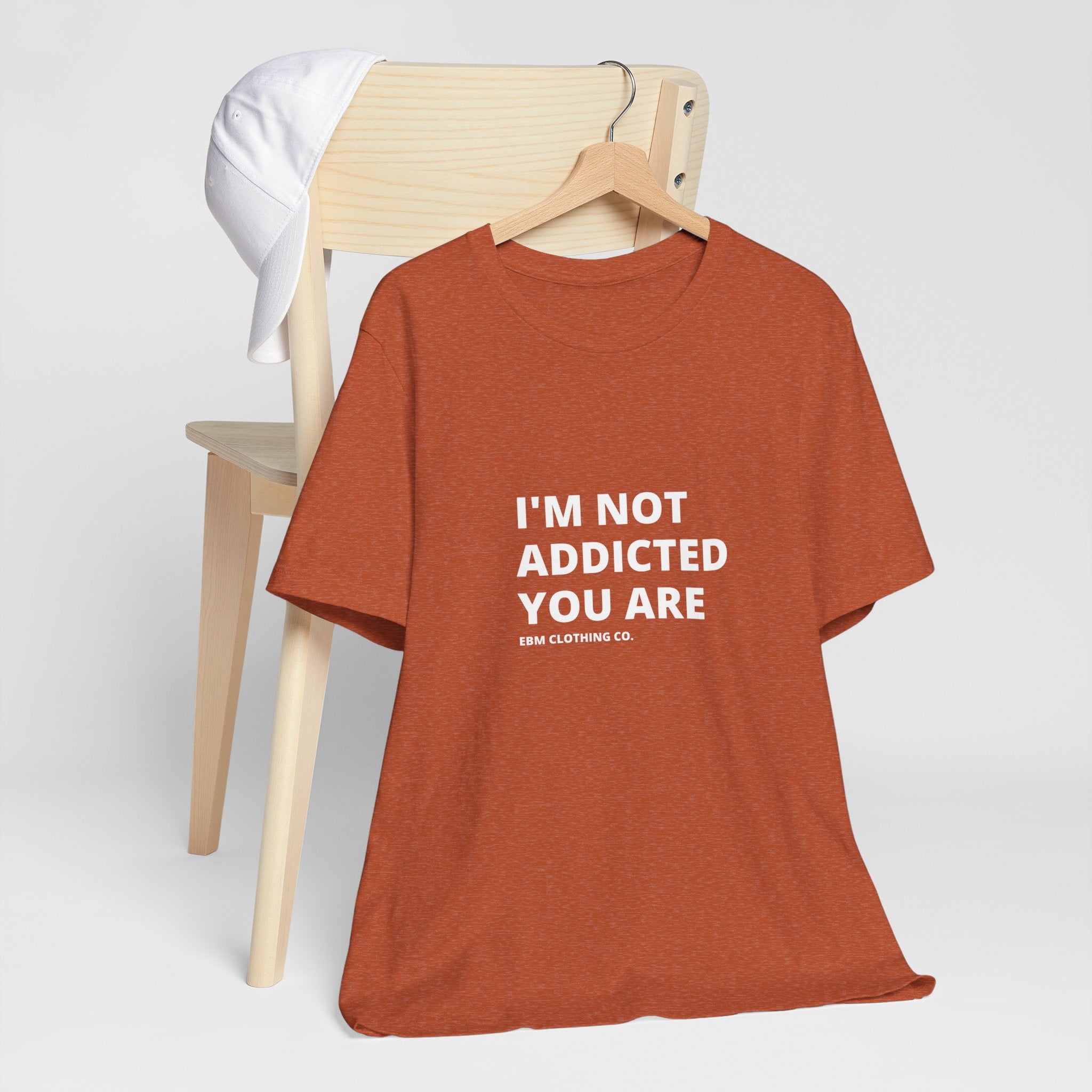 I'm Not Addicted You Are Cllassic Unisex Tee