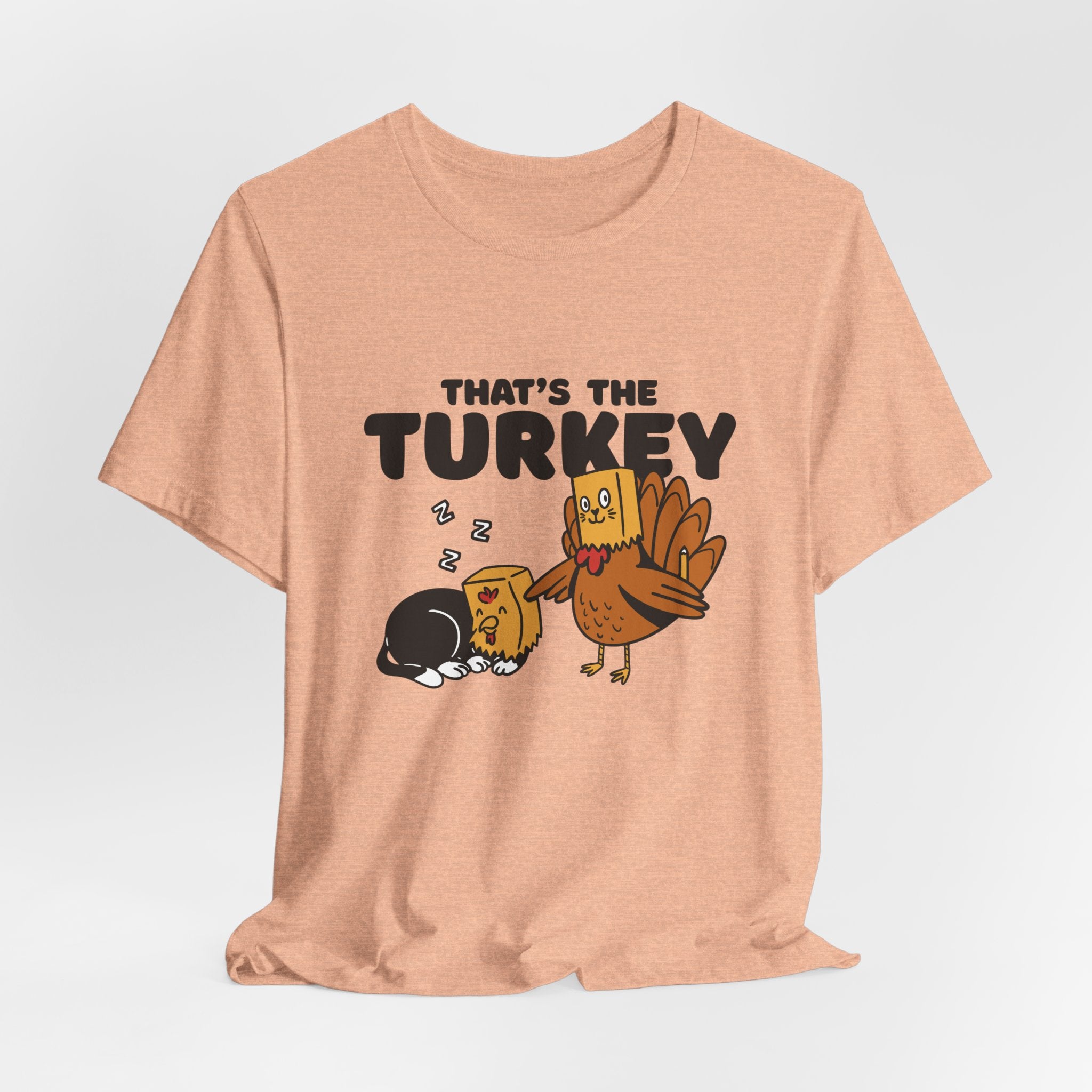 That's The Turkey Thanksgiving Unisex Tee