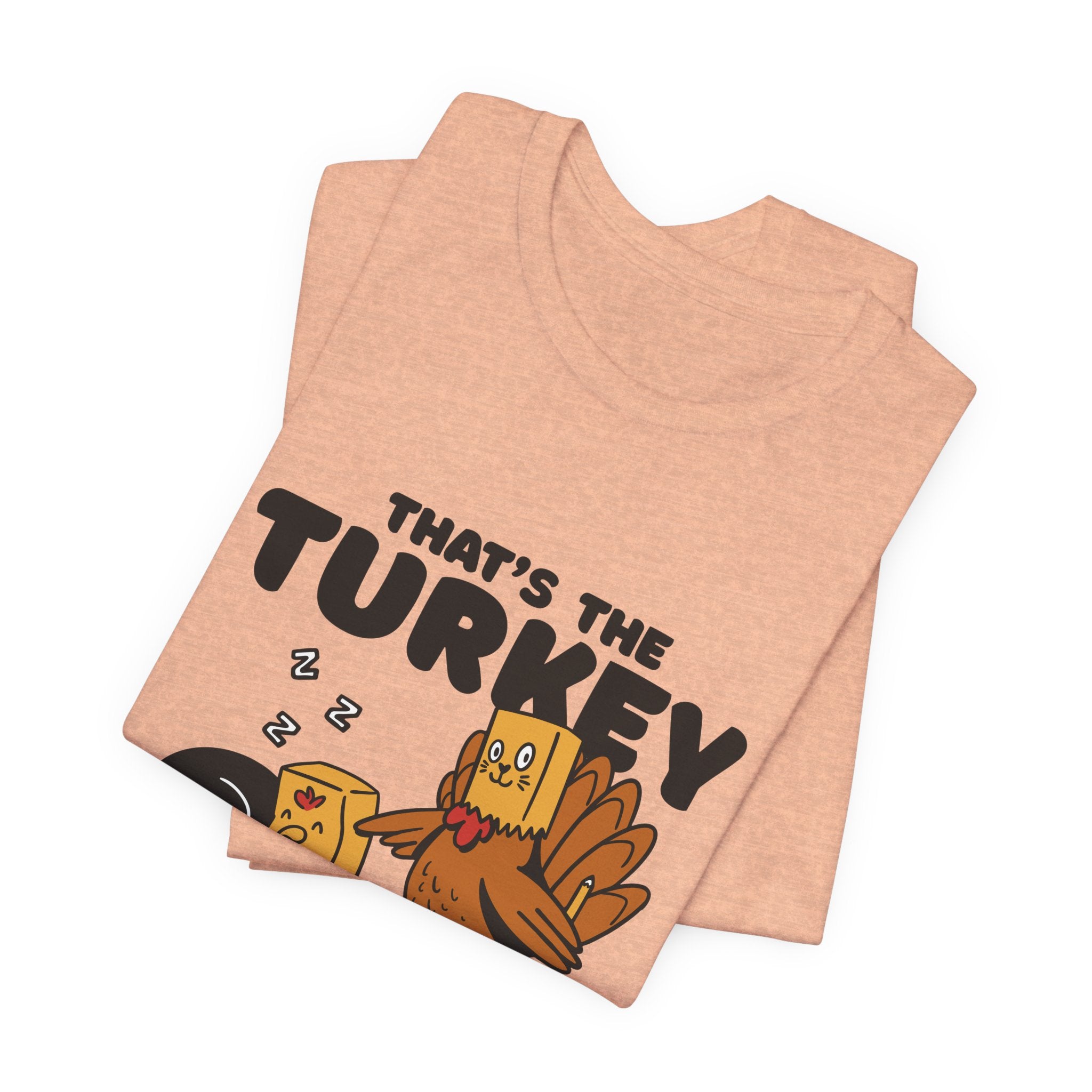 That's The Turkey Thanksgiving Unisex Tee