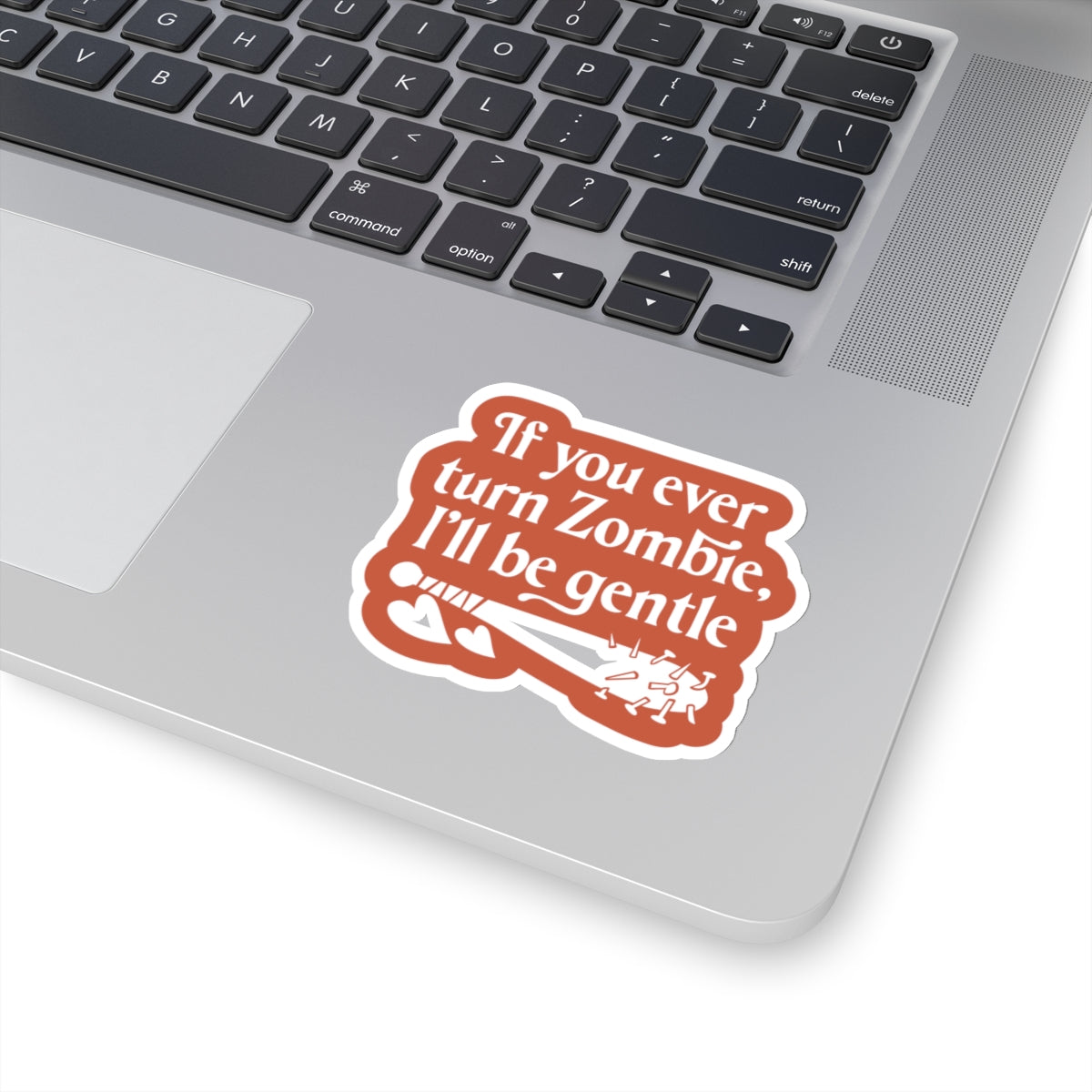 If You Ever Turn Zombie, I'll Be Gentle - Vinyl Sticker