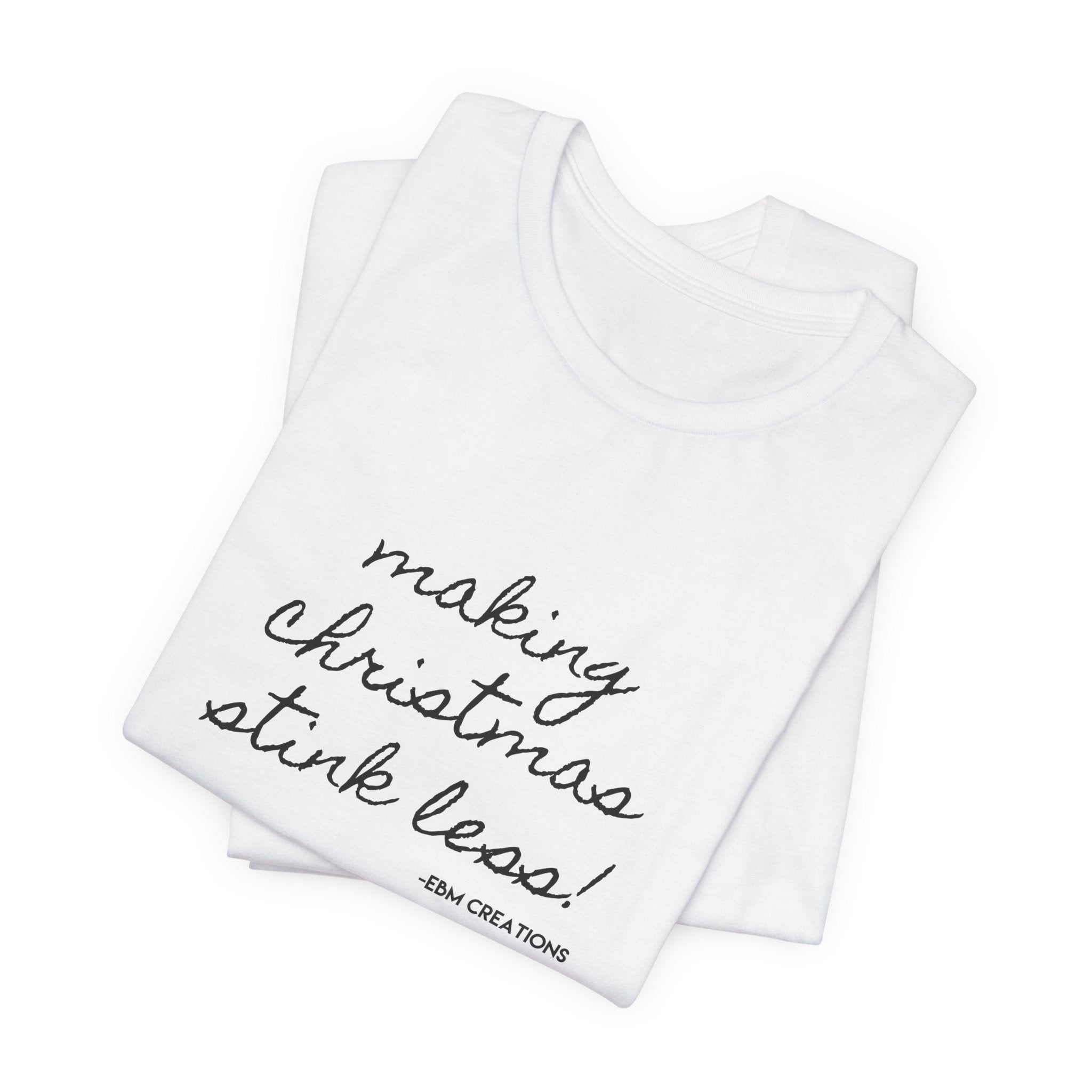 Making Christmas Stink Less Unisex Tee