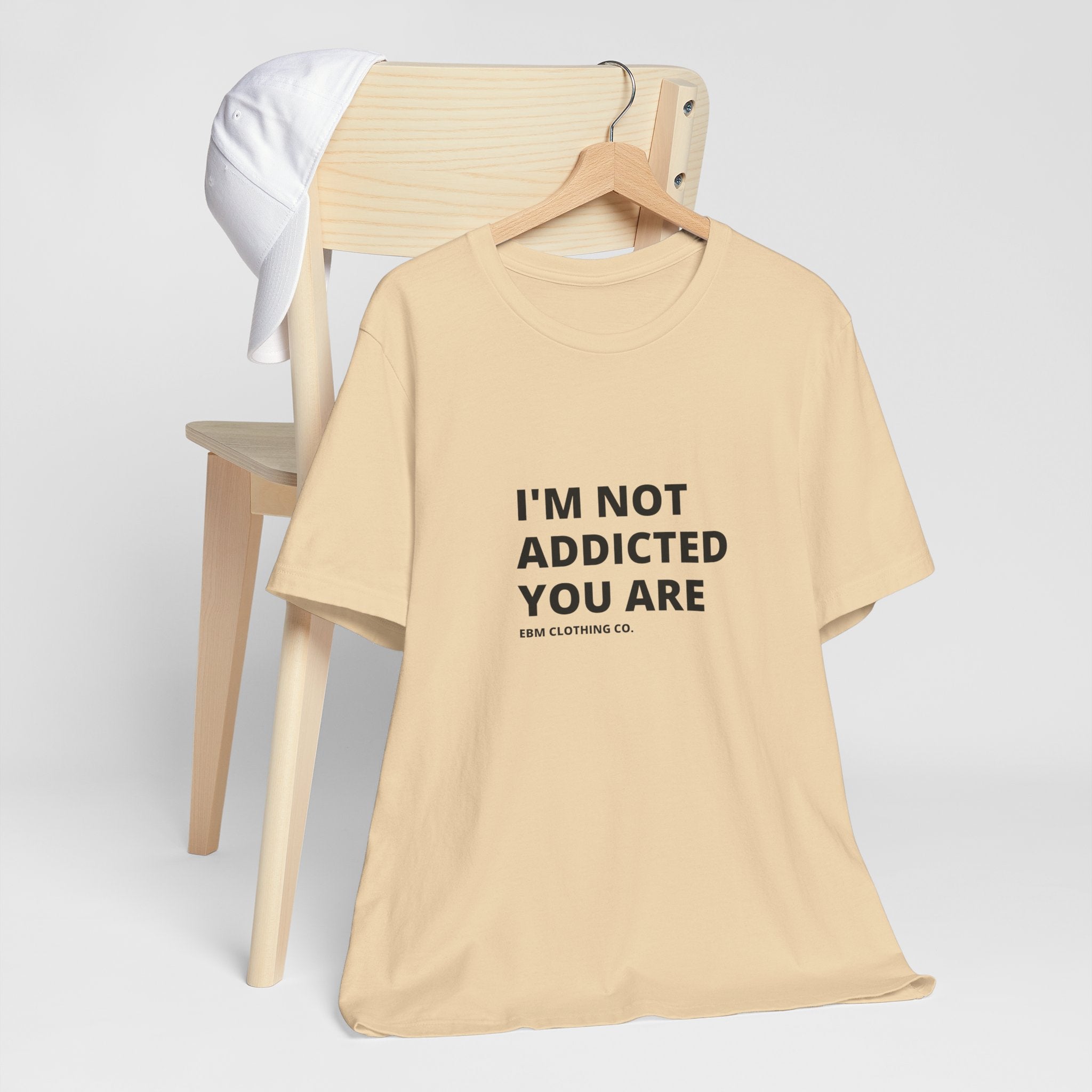 I'm Not Addicted You Are Cllassic Unisex Tee