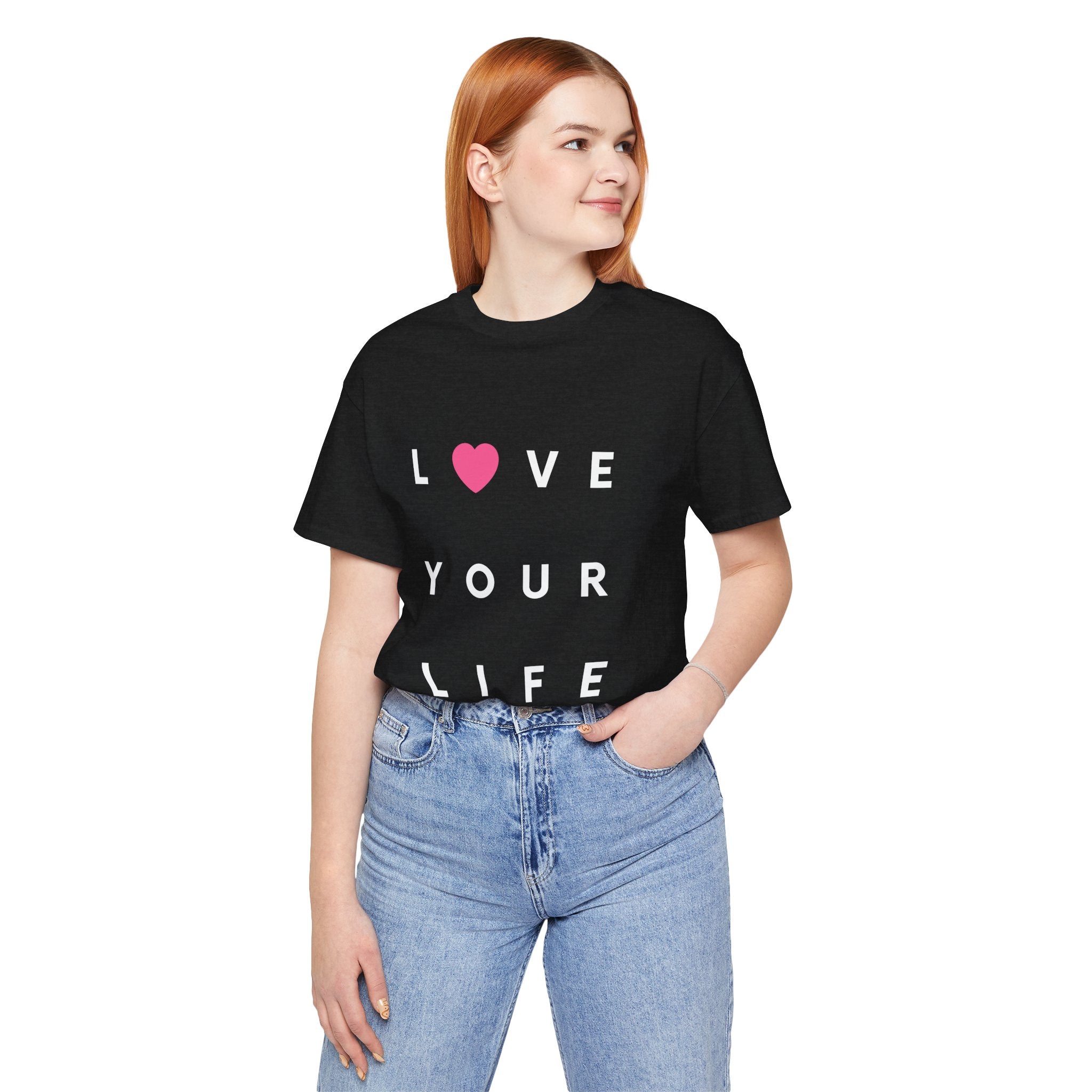 Love Your Life Unisex Tee