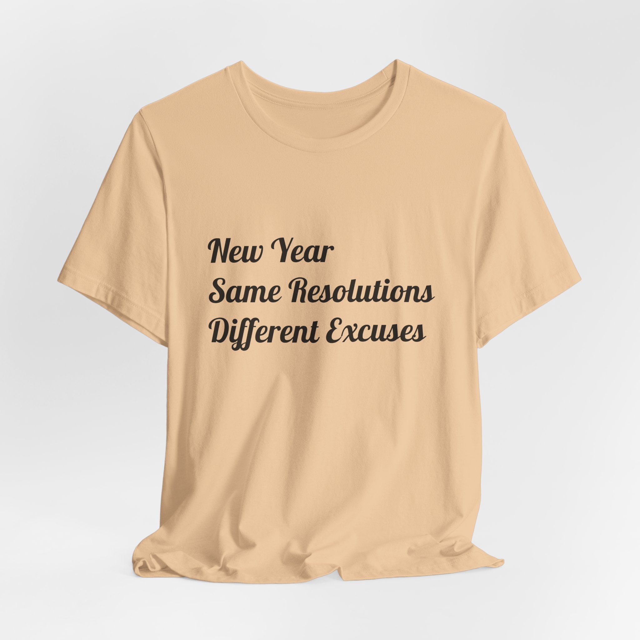 New Year, Same Resolutions Different Excuses Unisex Tee