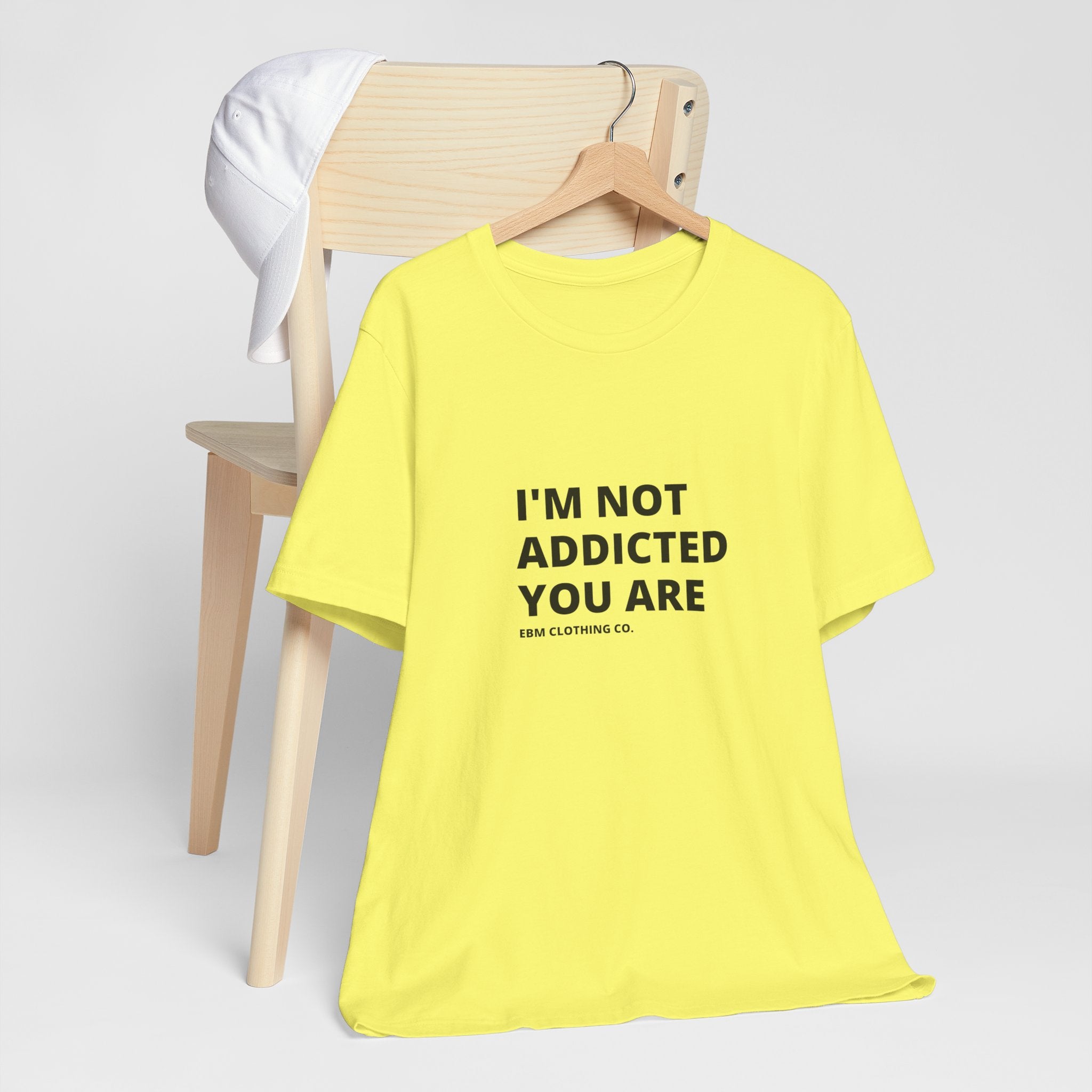 I'm Not Addicted You Are Cllassic Unisex Tee