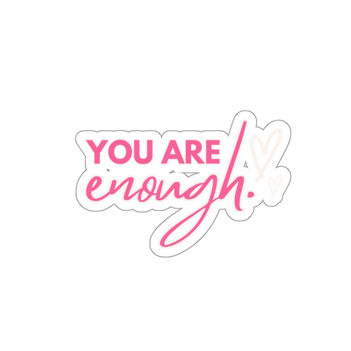 You Are Enough - Vinyl Stickers