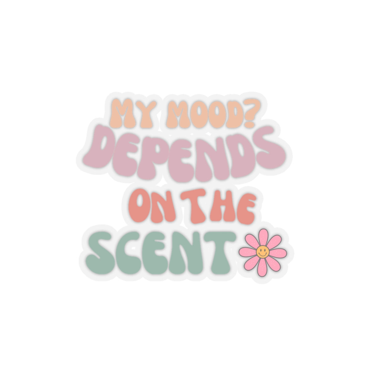 My Mood? Depends On The Scent- Vinyl Stickers