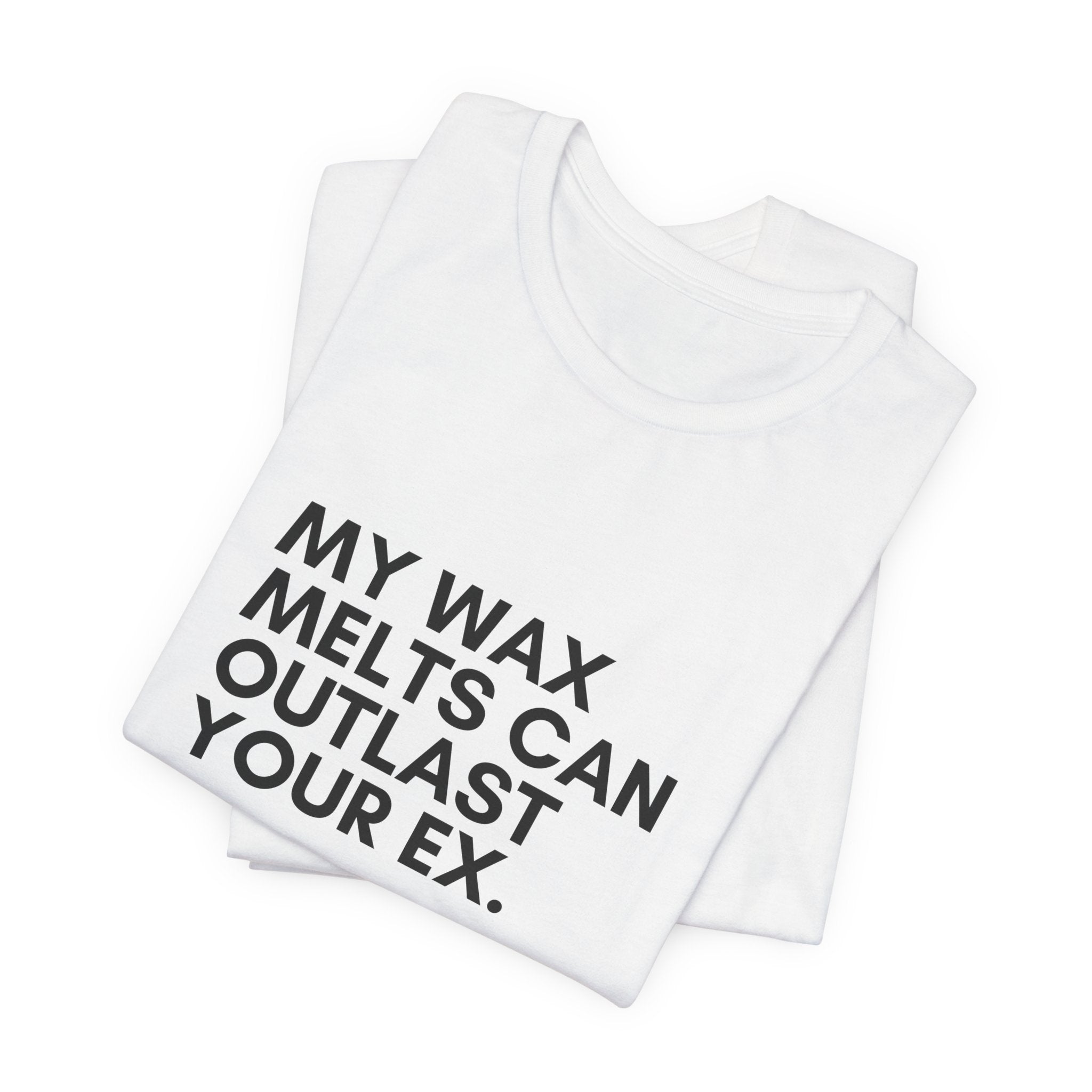 My Wax Melts Can Outlast Unisex Tee