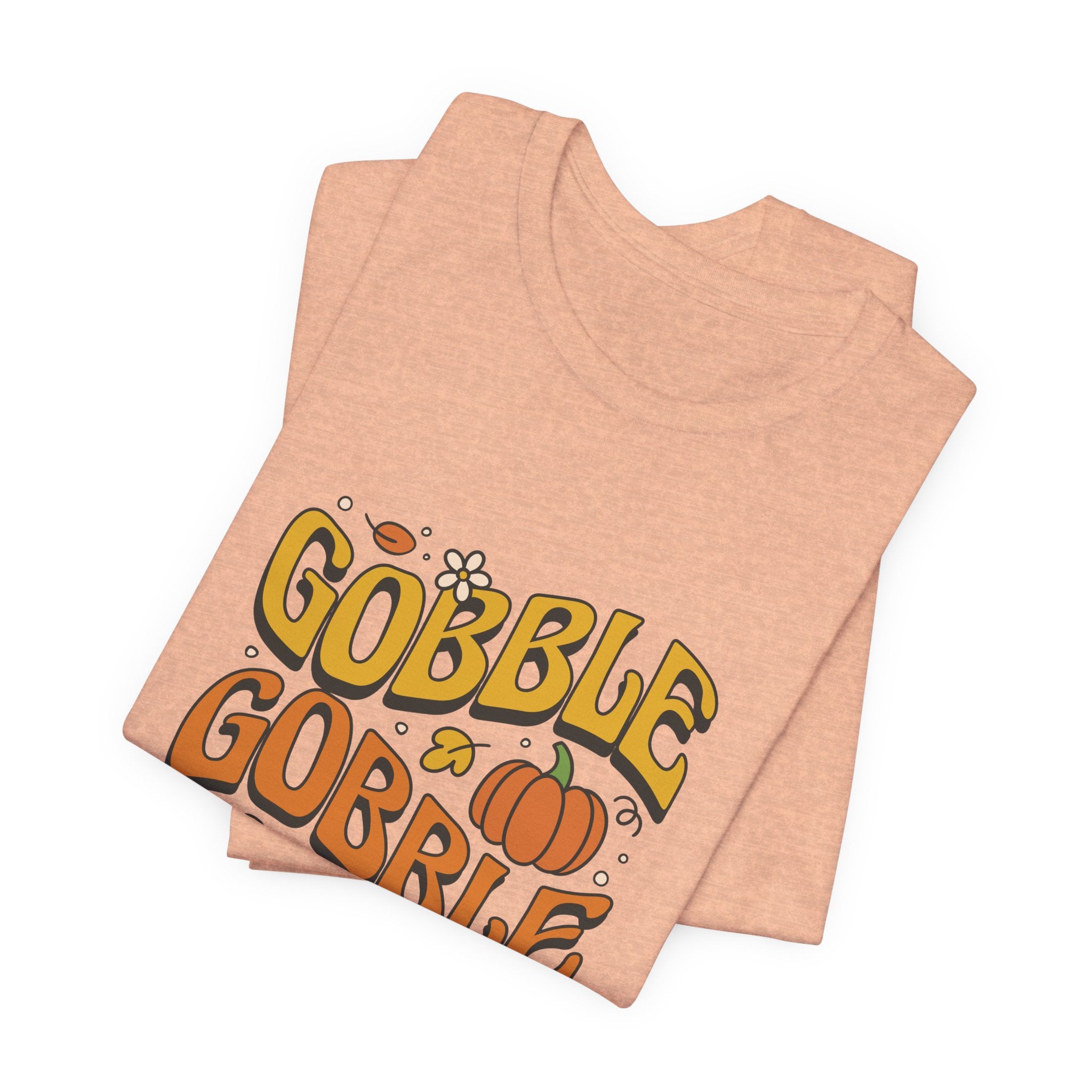 Gobble Gobble Gobble - Unisex Tee