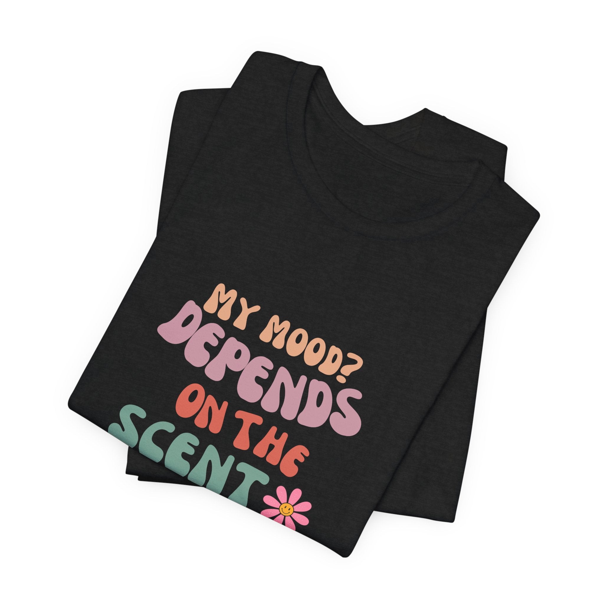 My Mood? Depends On The Scent Classic Unisex Tee