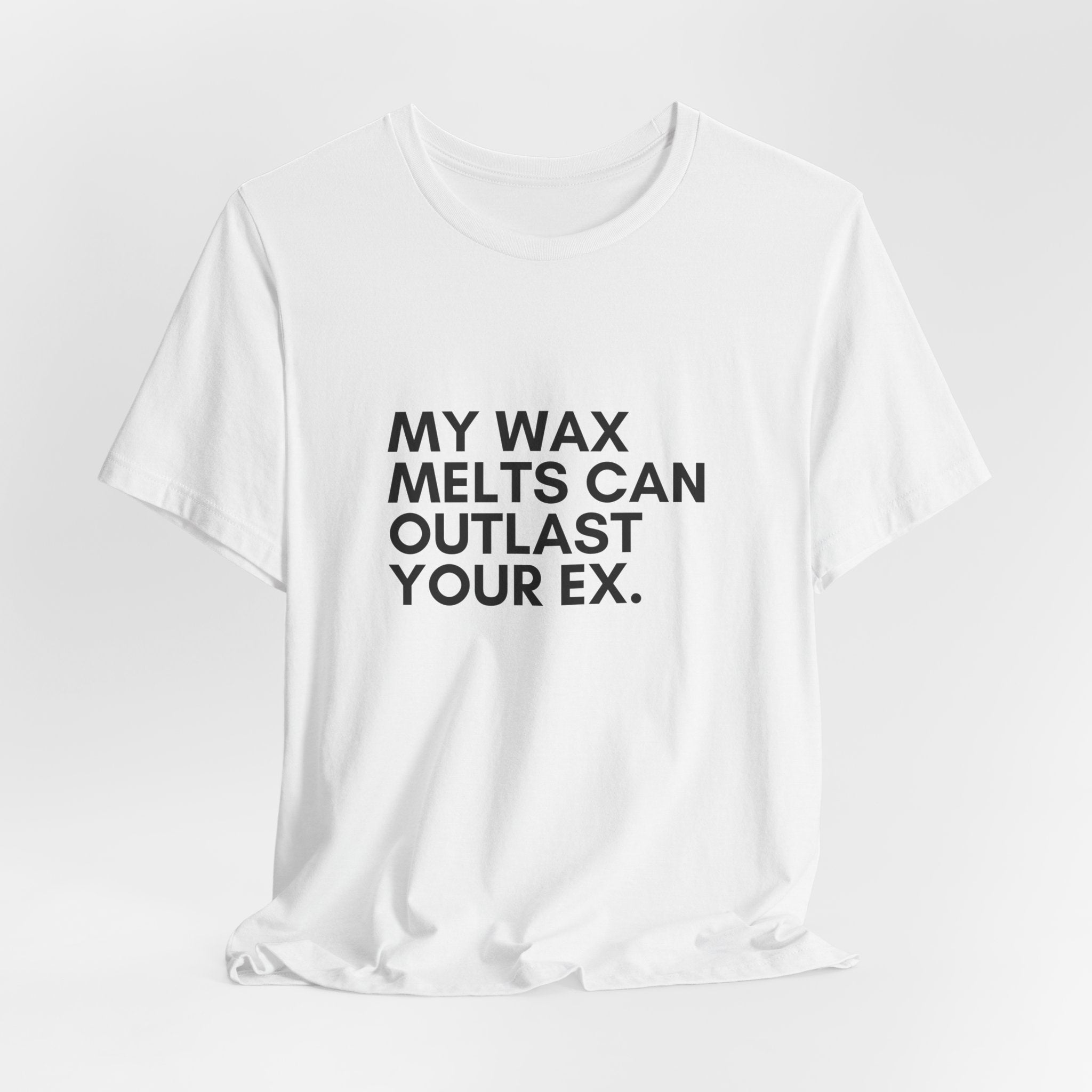 My Wax Melts Can Outlast Unisex Tee