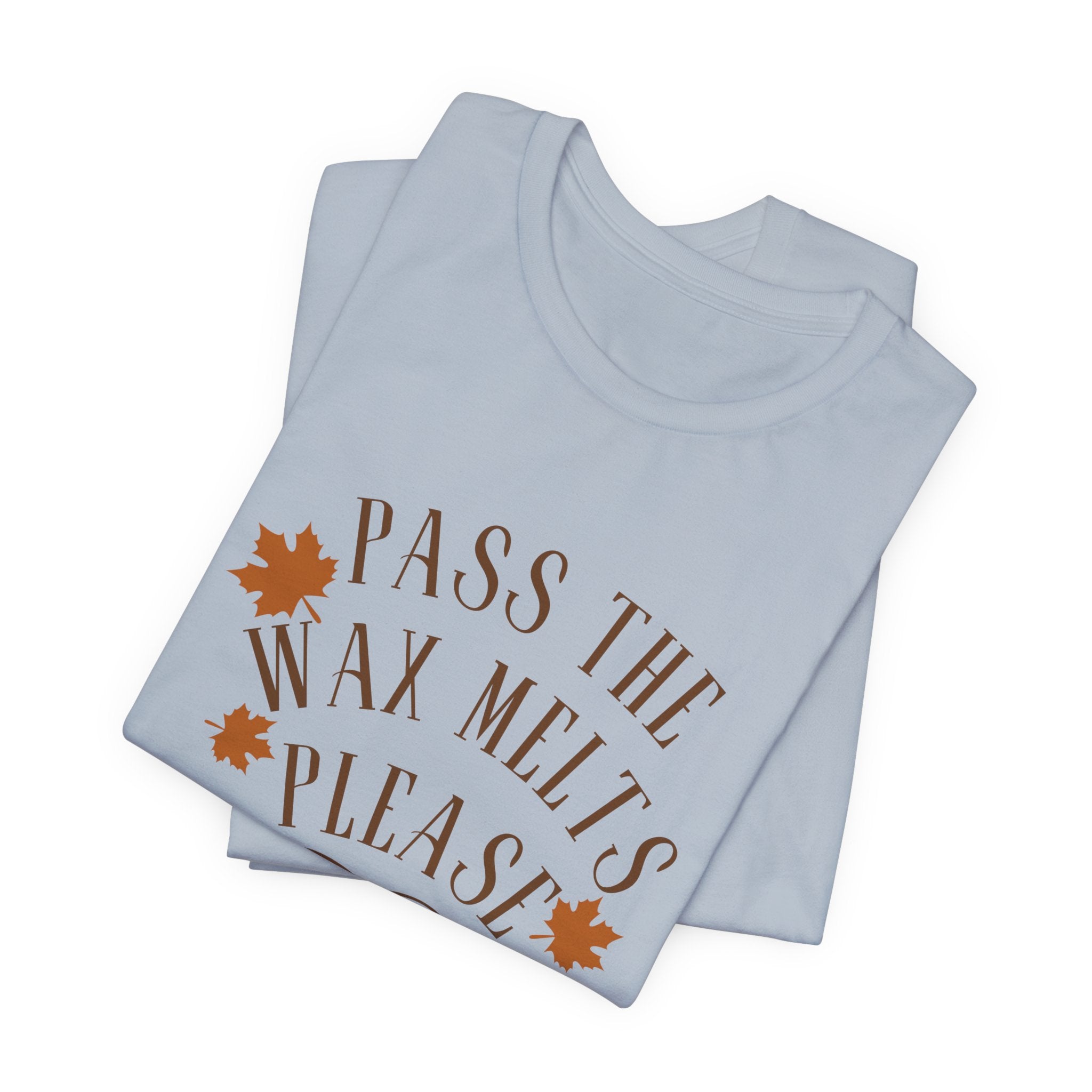 Pass the Wax Melts Please Unisex Tee