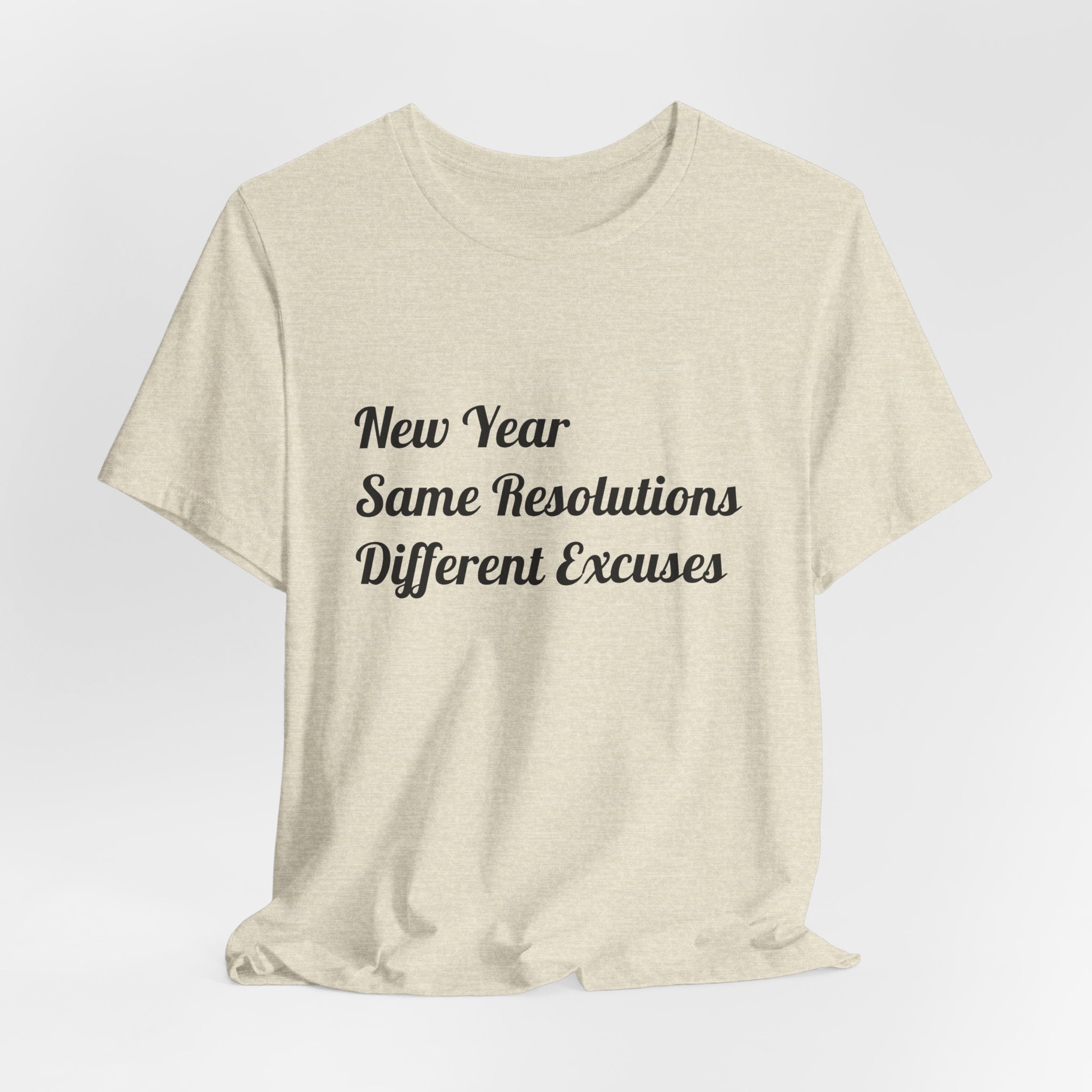 New Year, Same Resolutions Different Excuses Unisex Tee