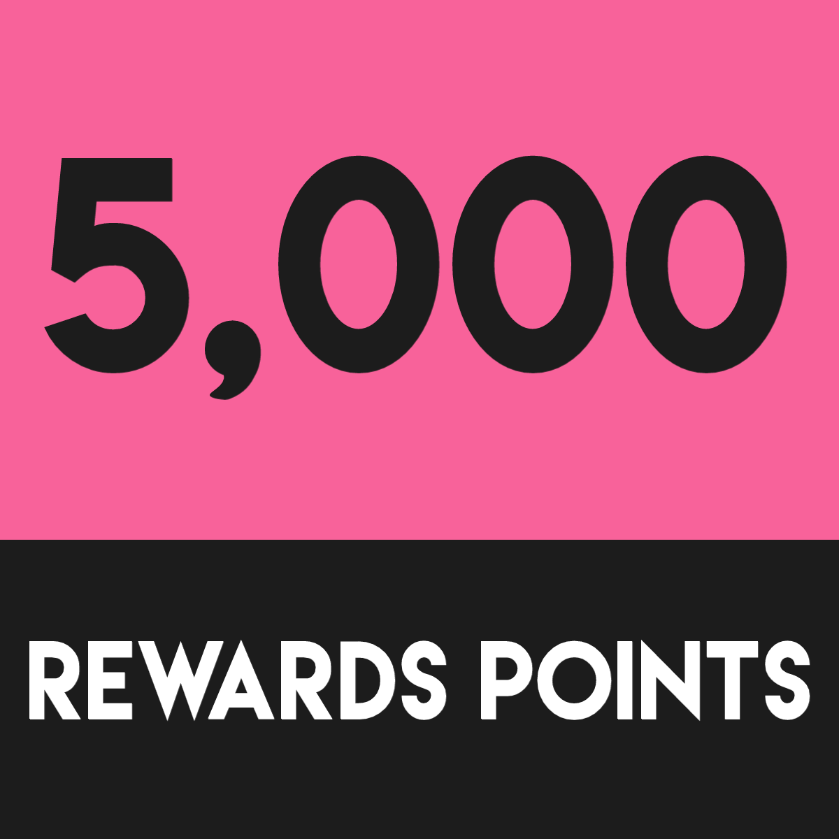 5,000 Loyalty Rewards Points